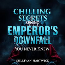 Imagen de portada para Chilling Secrets Behind Emperor's Downfall You Never Knew