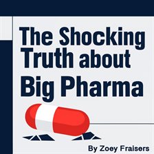 Cover image for The Shocking Truth About Big Pharma