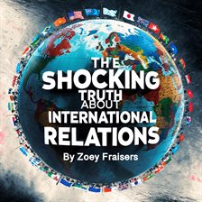 Imagen de portada para The Shocking Truth About International Relations