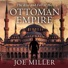 Cover image for The Rise and Fall of the Ottoman Empire
