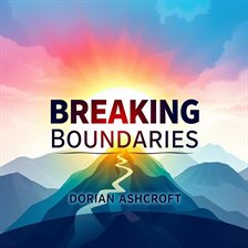 Imagen de portada para Breaking Boundaries: How a Visionary Built an Empire