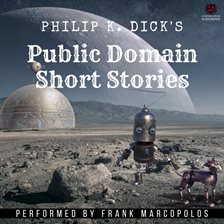 Cover image for Philip K. Dick's Public Domain Short Stories