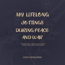 Imagen de portada para My Lifelong Jottings During Peace & War