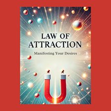 Cover image for The Law of Attraction: Manifesting Your Desires