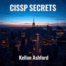 Imagen de portada para CISSP Secrets: Elevate Your Cybersecurity Skills and Achieve Success