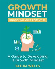 Imagen de portada para Unlocking Your Potential: A Simple Guide to Developing a Growth Mindset