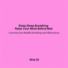 Imagen de portada para Deep Sleep Breathing: Relax Your Mind Before Bed
