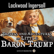 Imagen de portada para Travels and Adventures of Little Baron Trump and His Wonderful Dog Bulger