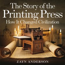 Imagen de portada para The Story of the Printing Press – How It Changed Civilization