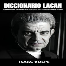 Imagen de portada para Diccionario Lacan. Un Estudio De Sus Palabras Y Conceptos Más Frecuentemente Usados.
