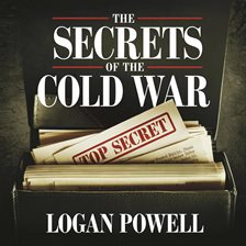 Imagen de portada para The Secrets of the Cold War – Spies, Propaganda, and Power
