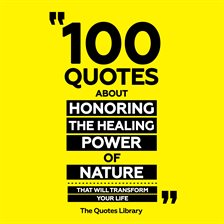 Cover image for 100 Quotes About Honoring the Healing Power of Nature - That Will Transform Your Life
