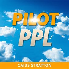 Imagen de portada para Pilot Ppl: Transform Your Piloting Skills With Engaging Insights