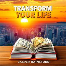 Cover image for Transform Your Life: Secrets to Achieving Everyday Wealth