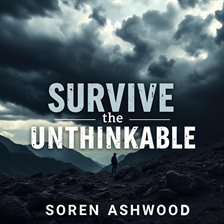 Imagen de portada para Survive the Unthinkable: Essential Tricks to Conquer Crisis Situations