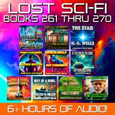 Imagen de portada para Lost Sci-Fi Books 261 Thru 270 - Ten Lost Vintage Sci-Fi Short Stories From the 1930s, 40s, 50s and