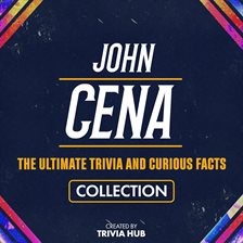 Imagen de portada para John Cena – The Ultimate Trivia and Curious Facts Collection