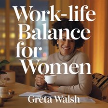 Imagen de portada para Work-Life Balance for Women – Strategies to Prevent Burnout and Create a Fulfilling Lifestyle