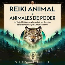 Imagen de portada para Reiki Animal Y Animales De Poder: Un Viaje Místico Para Descubrir Los Secretos De La Naturaleza Y...