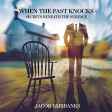 Cover image for When the Past Knocks -Secrets Beneath the Surface