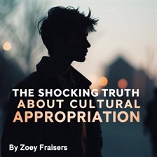 Imagen de portada para The Shocking Truth About Cultural Appropriation
