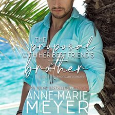 Imagen de portada para The Proposal With Her Best Friend's Brother