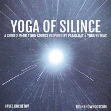 Cover image for Yoga of Silence: A Guided Meditation Course