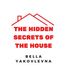 Cover image for The Hidden Secrets of the House