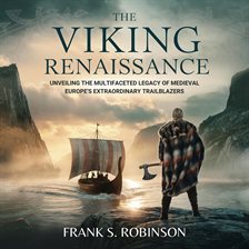 Imagen de portada para The Viking Renaissance: Unveiling the Multifaceted Legacy of Medieval Europe's Extraordinary Trailbl