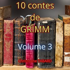 10 contes de Grimm Volume 3 10 contes de Grimm Volume 3