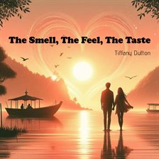 Cover image for The Smell, the Feel, the Taste