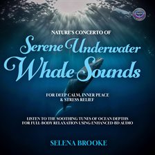Imagen de portada para Nature's Concerto of Serene Underwater Whale Sounds for Deep Calm, Inner Peace & Stress Relief