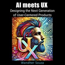 Cover image for AI Meets UX: Designing the Next Generation of User- Centered Products