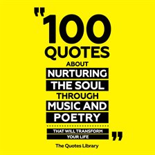 Cover image for 100 Quotes About Nurturing the Soul Through Music and Poetry: That Will Transform Your Life