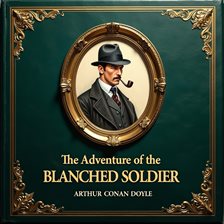 Imagen de portada para The Adventure of the Blanched Soldier