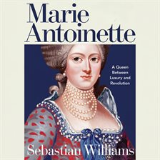 Imagen de portada para Marie Antoinette – A Queen Caught Between Luxury and Revolution