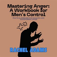 Imagen de portada para Mastering Anger: A Workbook for Men's Control