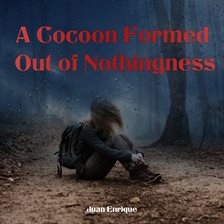 Cover image for A Cocoon Formed Out of Nothingness