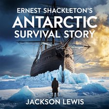 Imagen de portada para Ernest Shackleton's Antarctic Survival Story