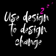 Cover image for Use Design to Design Change