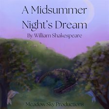 Imagen de portada para A Midsummer Night's Dream by Shakespeare-Full Audio Drama Recorded Live by Meadow Sky Productions
