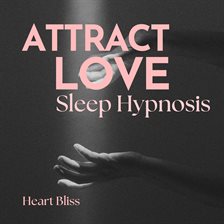 Cover image for Attract Love Sleep Hypnosis