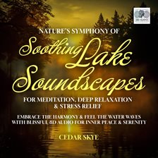 Cover image for Nature's Symphony of Soothing Lake Soundscapes for Meditation, Deep Relaxation & Stress Relief