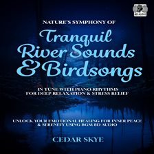 Cover image for Nature's Symphony of Tranquil River Sounds & Birdsongs