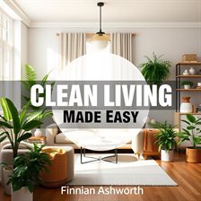 Cover image for Clean Living Made Easy: Simple Steps to a Healthier You