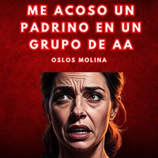 Cover image for Me Acoso Un Padrino En Un Grupo De Aa