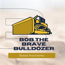 Cover image for Bob the Brave Bulldozer