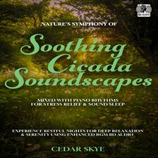 Cover image for Nature's Symphony of Soothing Cicada Soundscapes Mixed With Piano Rhythms for Stress Relief & Sound