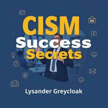 Imagen de portada para CISM Success Secrets: Elevate Your Cybersecurity Skills Now!