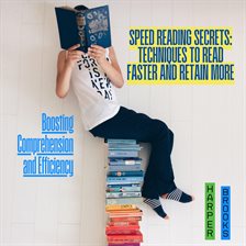 Cover image for Speed Reading Secrets: Techniques to Read Faster and Retain More